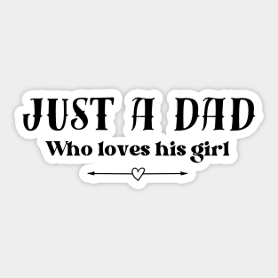 Just a dad who loves his girl - light background Sticker